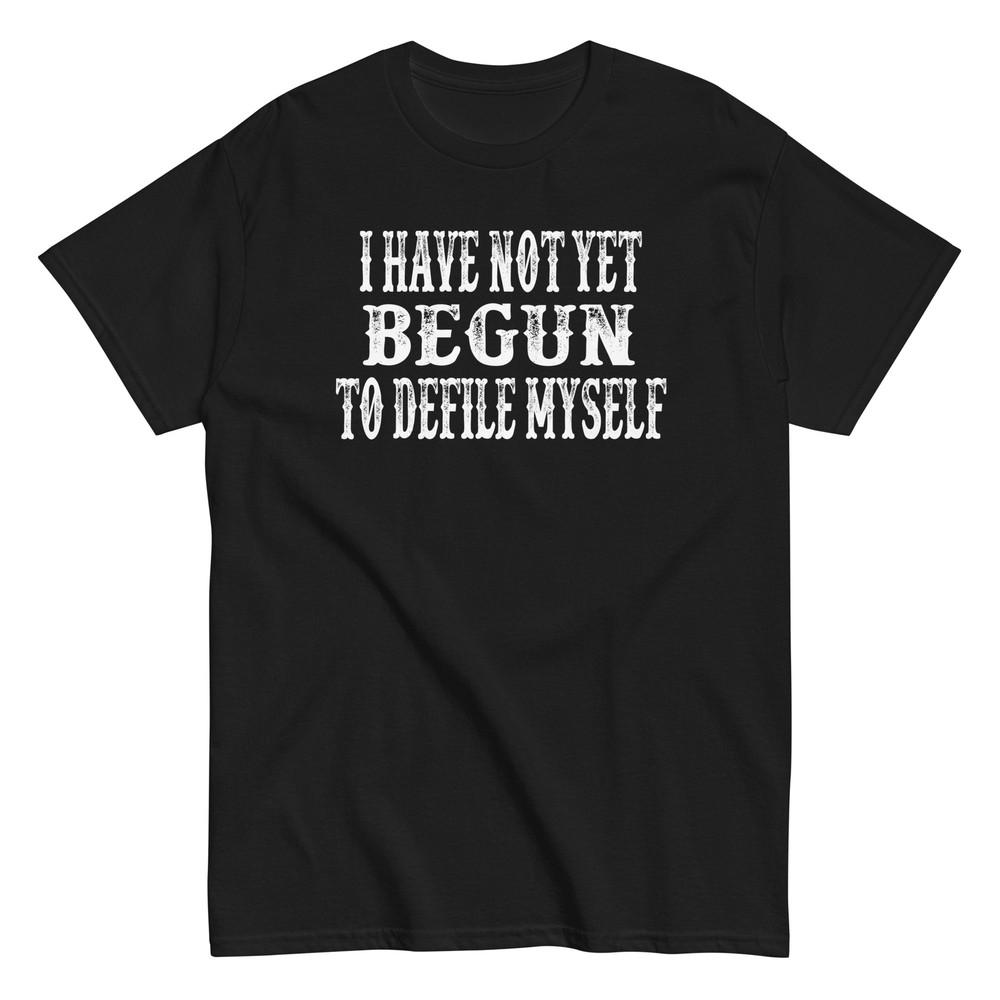 I Have Not Yet Begun To Defile Myself - Doc Holliday Tombstone Shirt Unisex Unisex T-Shirt L