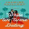 While We Were Dating by Jasmine Guillory Paperback Book 9781472276766