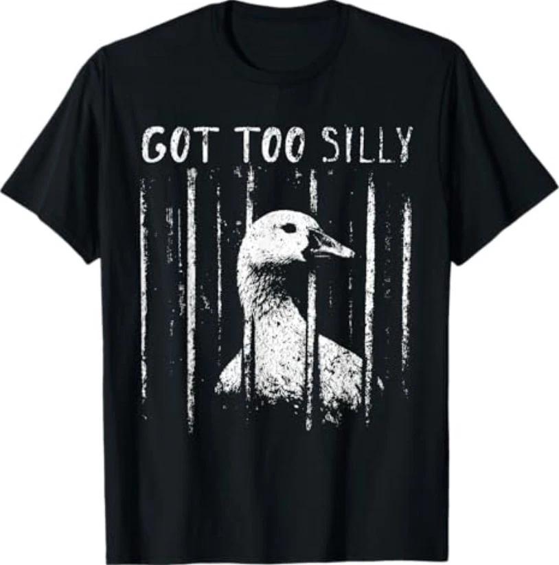 Got Too Silly Goose Meme Funny Goose Jailbird Prison T-Shirt M