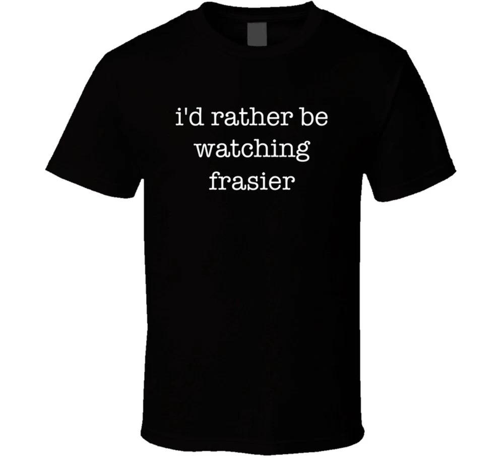 Id Rather Be Watching Frasier Tv Show Gift T Shirt S