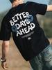 Better Days Ahead Letter Graphic Men Cotton T-Shirt O-Neck Casual Oversize T-Shirt Fashion Tee Clothes Summer Loose Tshirt