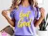 But God Neon Graphic Tee, Christian Comfort Colors T-Shirt, Trendy Faith Shirts, Religious Apparel, Gift for Christian, Bible Verse Tee