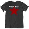 Programação Computador Trabalho Tecnologia Meu Código Funciona Engraçado Camiseta Presente Novo