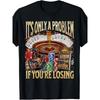 Fun Gambling Problem Tshirt Unisexs Tshirt Suitable For All Seasons Casual Streetwear For Both Unisex And Unisex