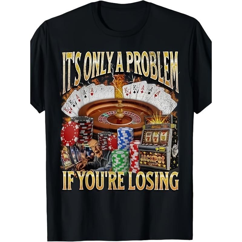 Fun Gambling Problem Tshirt Unisexs Tshirt Suitable For All Seasons Casual Streetwear For Both Unisex And Unisex
