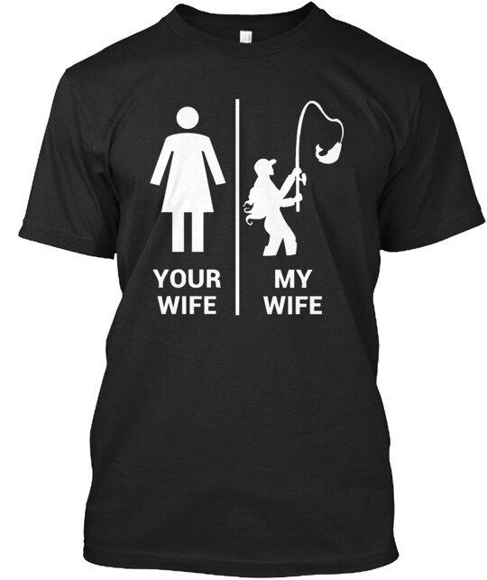 Your Wife My Wife Funny Fishing T-Shirt Made in the USA Size S to 5XL 3XL