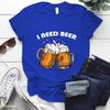 Summer Women's Fashion I NEED BEER T-Shirt Funny BEERT Harajuku T-Shirt Women's T-Shirt Tops