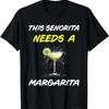 This Senorita Needs A Margarita Cinco De Mayo Mexican Women T Shirt