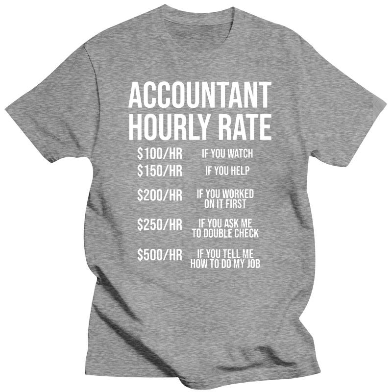 Accountant Hourly Rate Accounting CPA Humor T Shirts Graphic Cotton Streetwear Short Sleeve Birthday Gifts Summer Style T-shirt