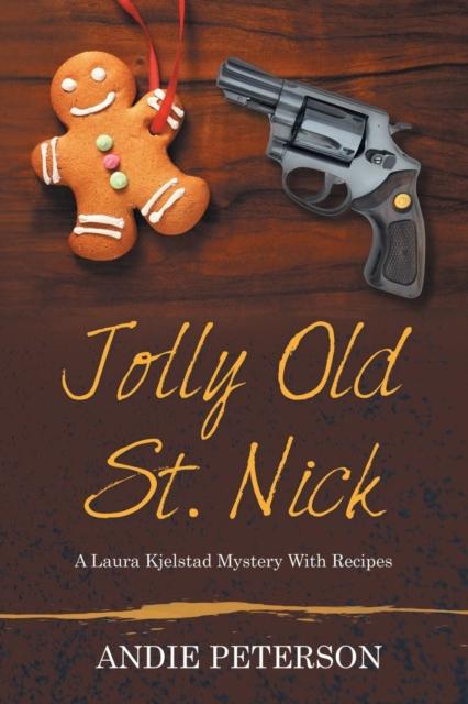 The Jolly Old St. Nick : A Laura Kjelstad Mystery with Recipes Book
