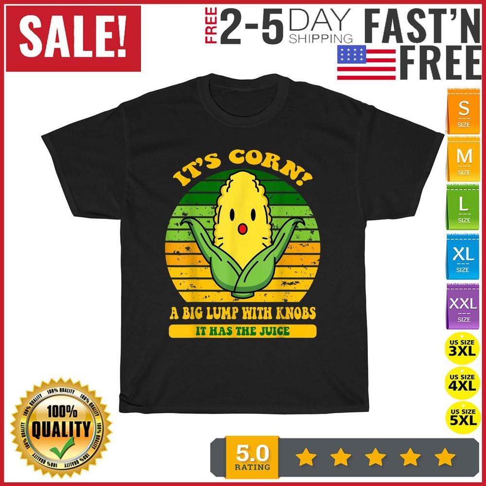 

it s corn, funny trendy design It’s Corn It Has The Juice T Shirt Men Women New L
