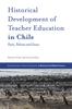 The Historical Development of Teacher Education In Chile : Facts, Policies and Issues Book