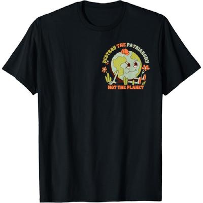 Destroy the Patriarchy Not The Planet T-Shirt