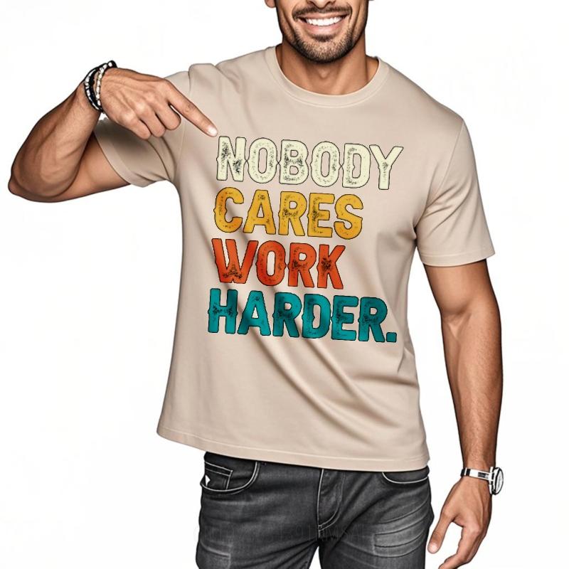 Funny tshirt Rock Teenagers Oneck tshirt Casual Nobody Cares Work Harder Comfort For him tops Oversized Tshirt Classic Tshirt