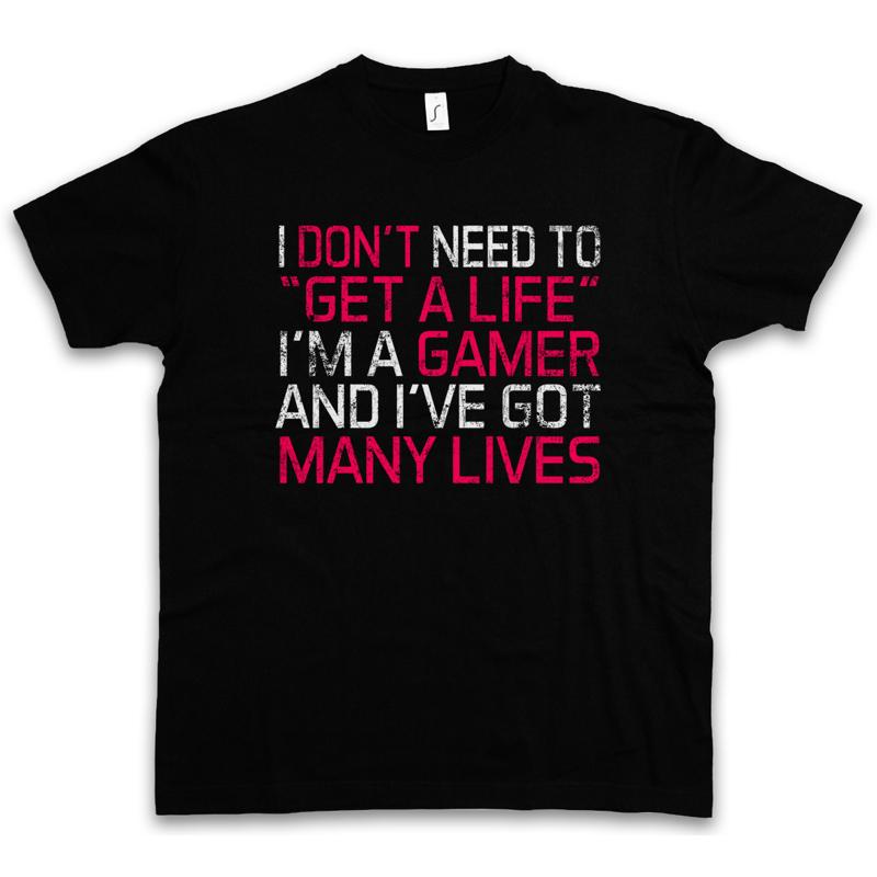 Gamer T-shirt I Don't Need To Get A Life I'm A Gamer
