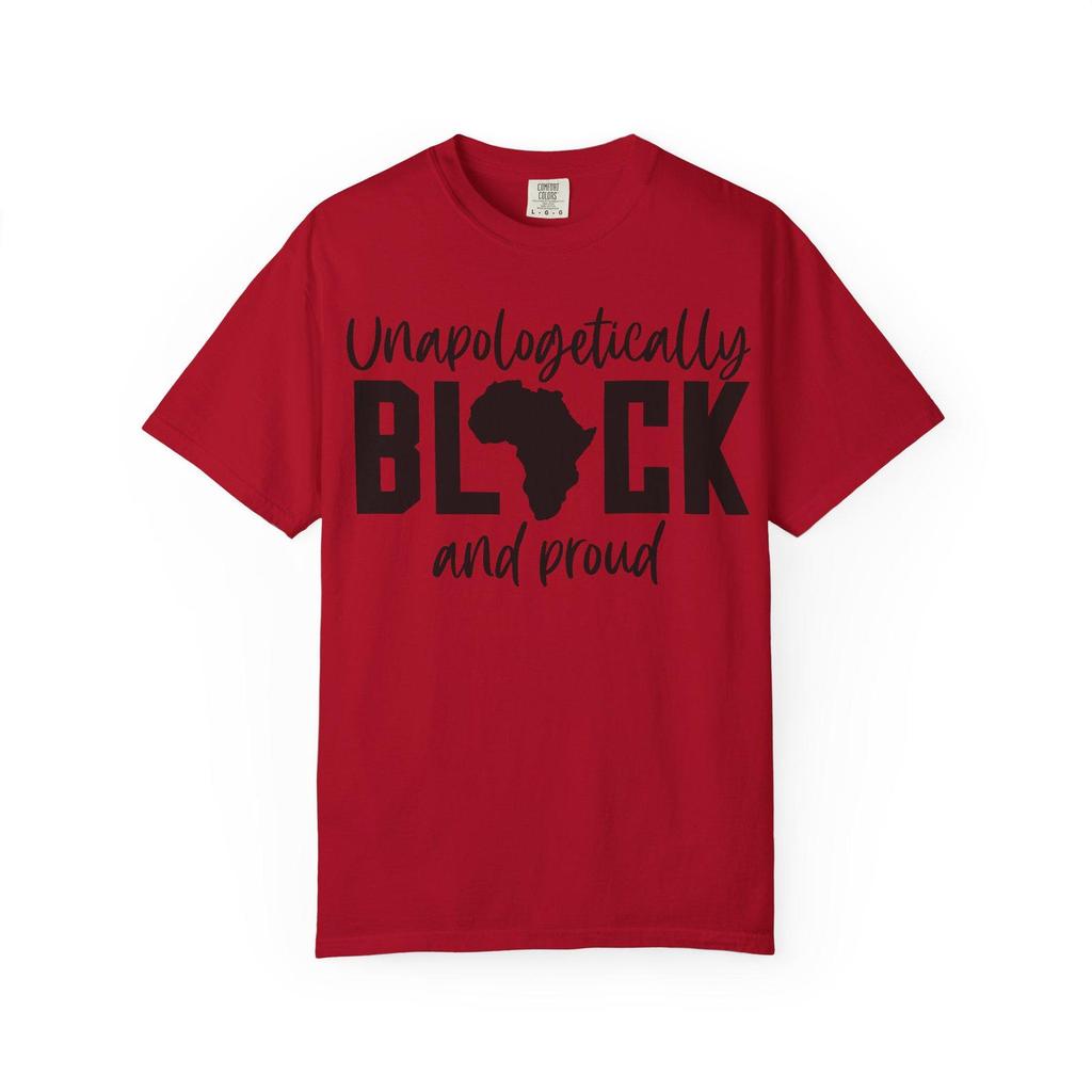 Unapologetically Black and Proud T-Shirt, Empowerment Tee