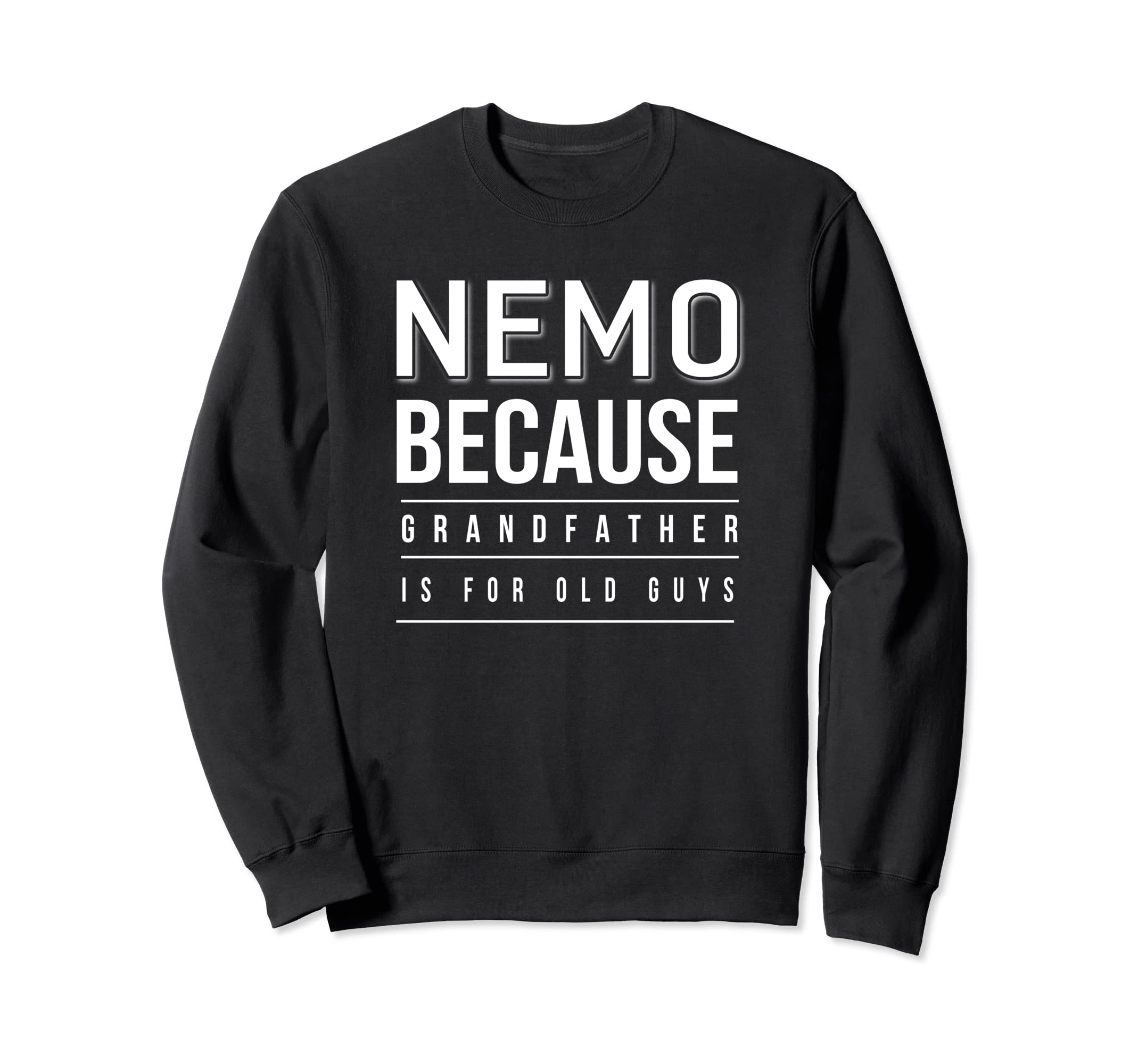 

Graphics 365 Nemo Grandfather Is For Old Guys Men Sweatshirt чорний