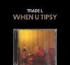 TRADE L [WHEN U TIPSY] Album