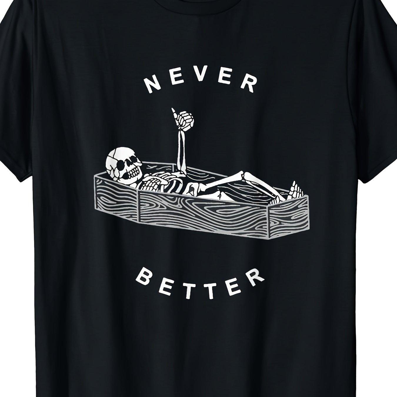 Skeleton In Coffin Never Better Funny Graphic Mens Cotton TShirt Casual Crewneck Tee S