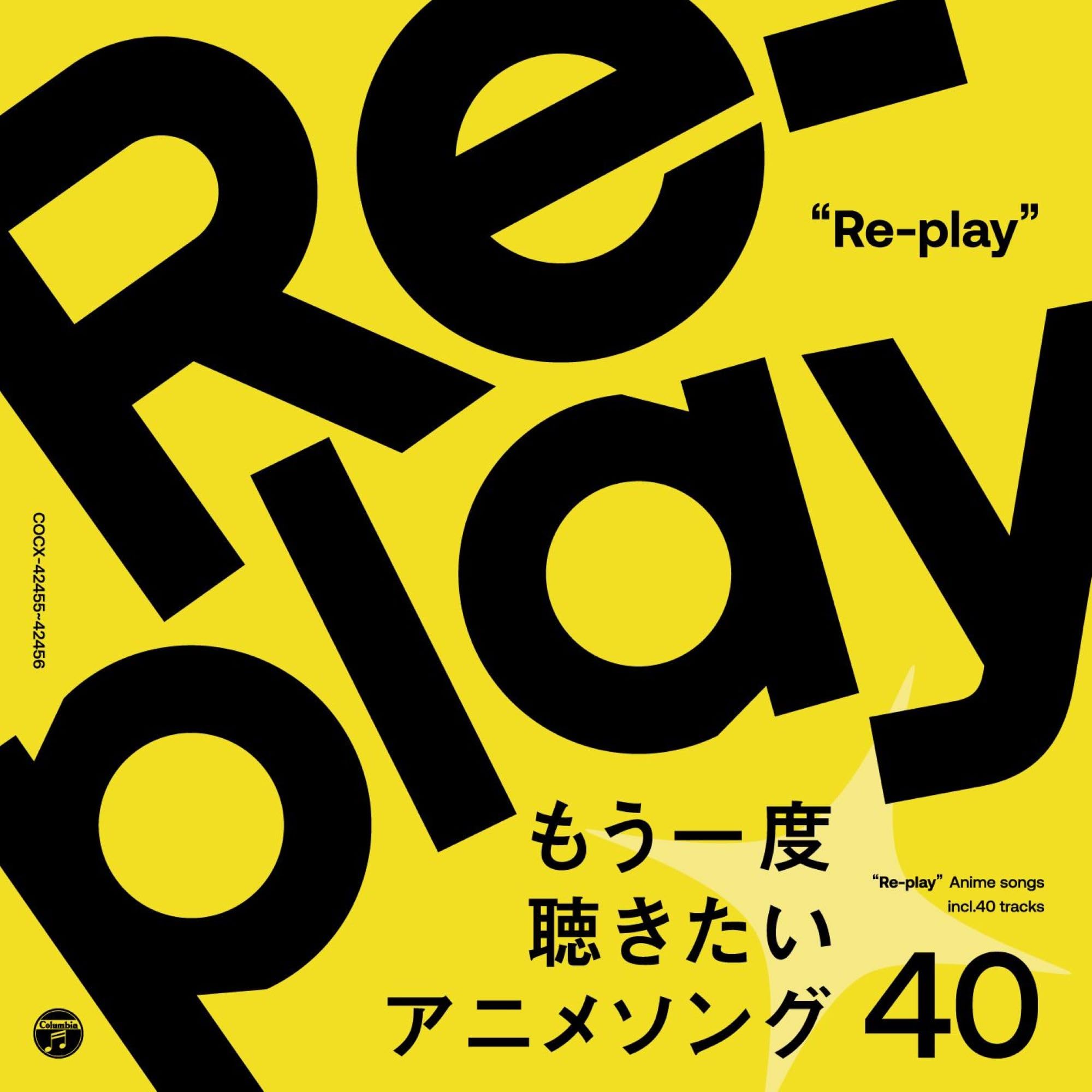 

Re-play ~40 Anime Songs You ll Want to Hear Again~