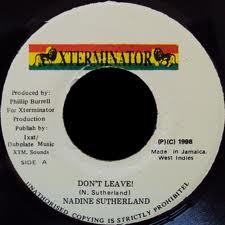 

7inch Record NADINE SUTHERLAND - Don t Leave NONE XTerminator 1998 Jamaica Reggae, Ska & Dub Used
