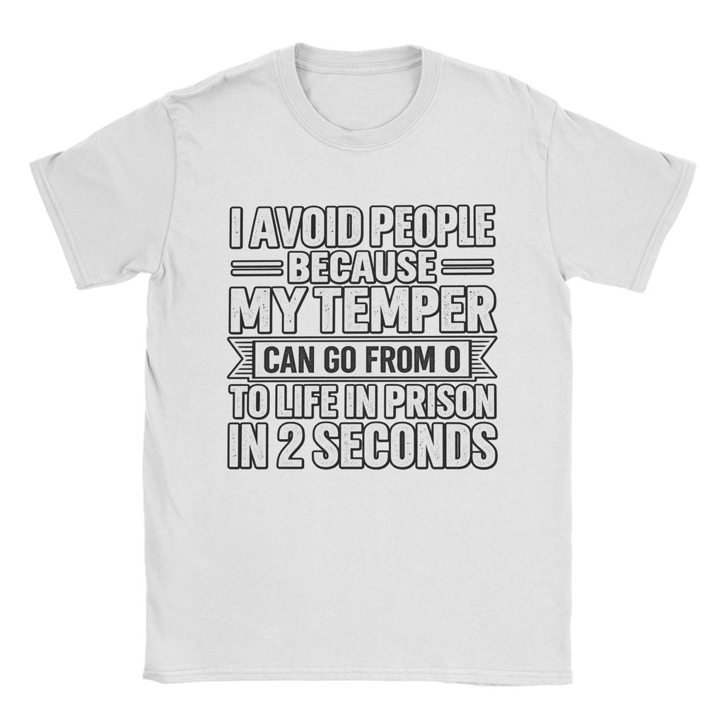 I Avoid People Because My Temper Can Go From 0 To Life In Prison In 2 Seconds Tshirts Unisex Cotton T Shirt Short Sleeve Tee