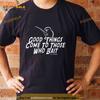 Good Things Come To Those Who Bait La Linea Shirt