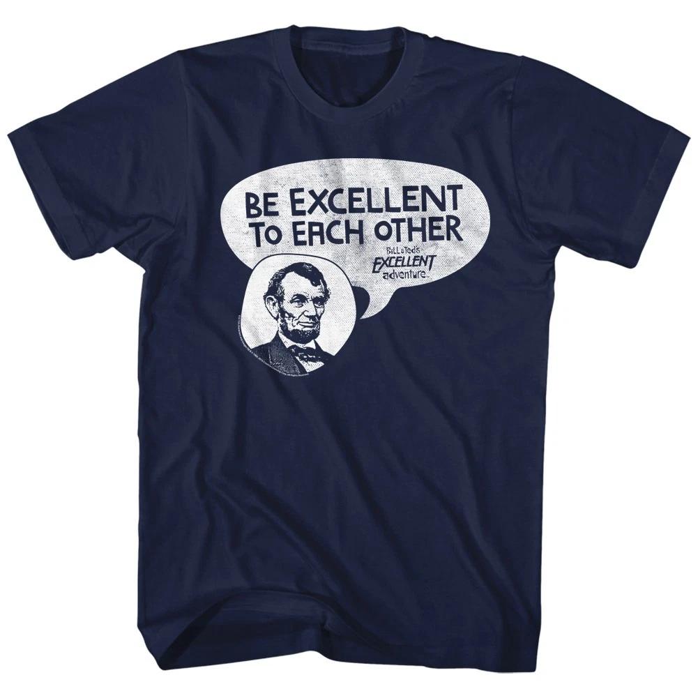 Bill & Ted s Movie Abe Lincoln Quote Be Excellent To Each Other Men s T shirt 3XL