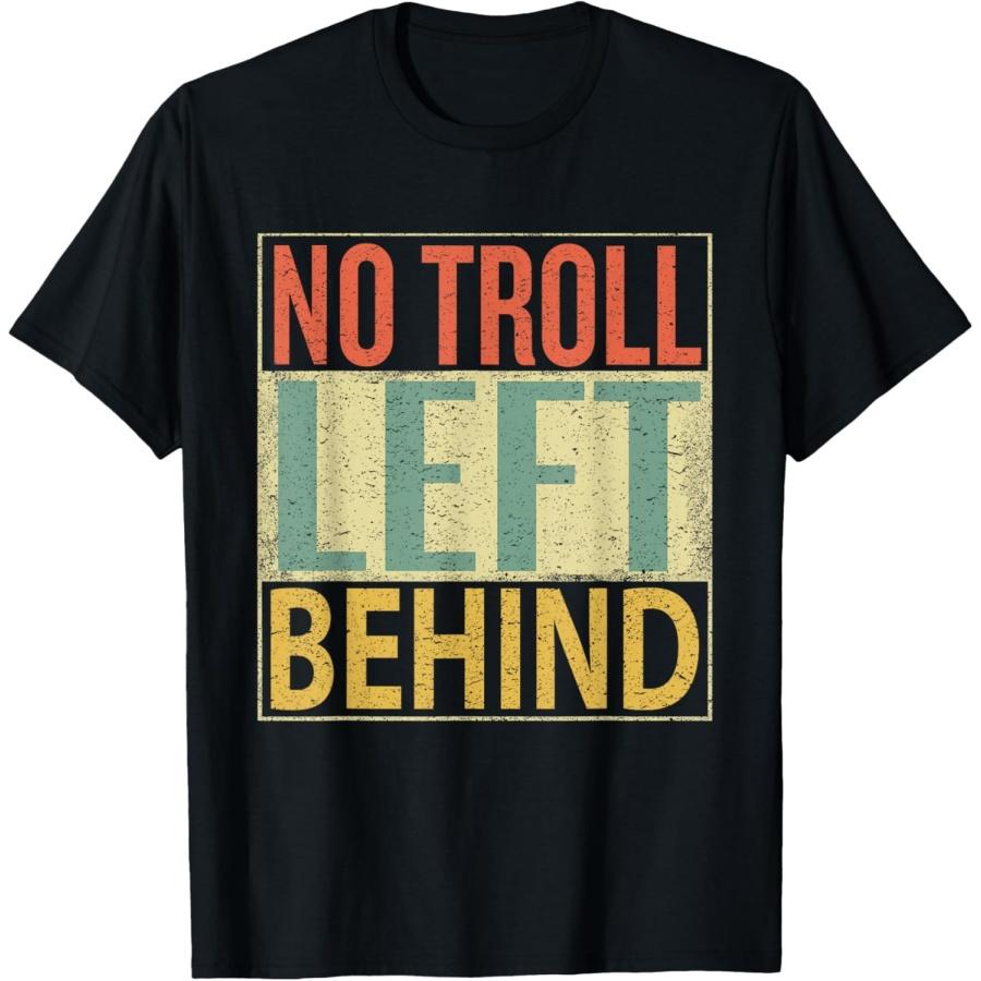 No Troll Left Behind Shirt S