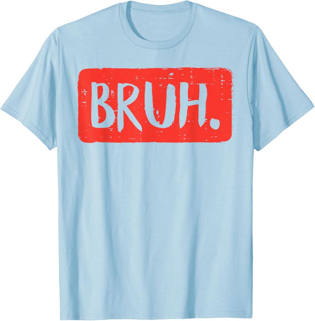 Bruh Funny Slang Meme Graphic Tee Men Women Casual Cotton Short Sleeve TShirt