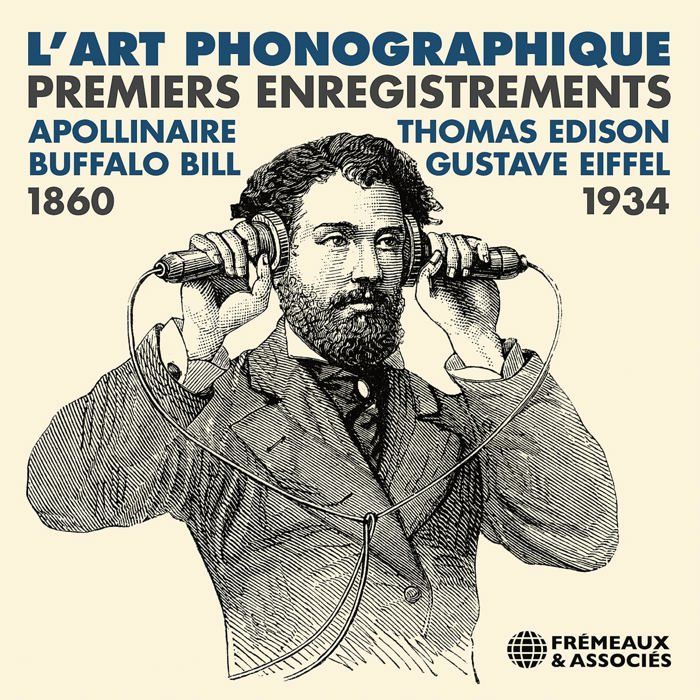 Cd compilation Fremeaux and associes L'Art Phonographique : Premiers Enregistrements 1860-1934