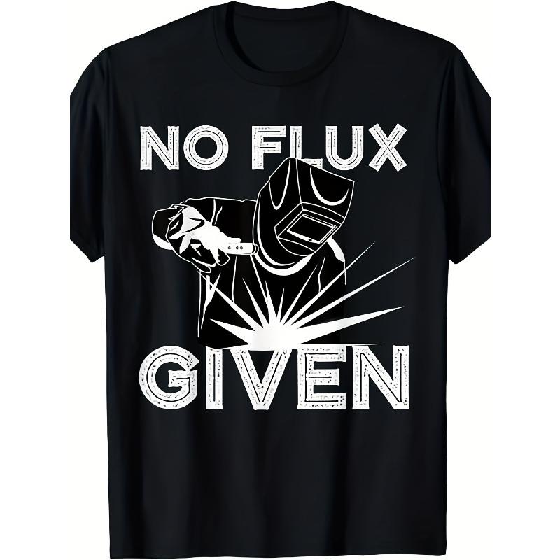 

European sizes Men s No Flux Given T-Shirt summer short-sleeved printed T-shirt, Welding Humor Apparel, Casual Graphic Tee S чёрный