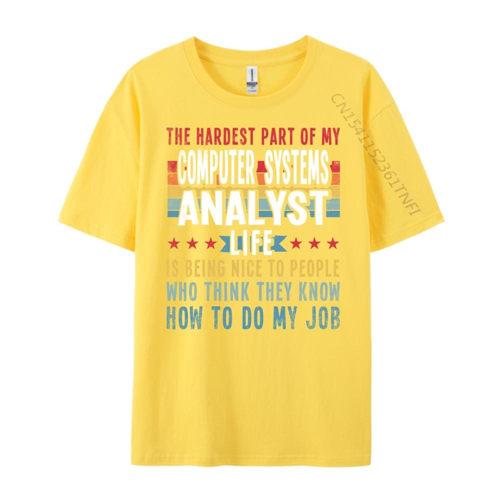 Funny Profession Quote Computer Systems Analyst Big And Tall T Shirts Mens TShirts Classic Camisas De Hombre
