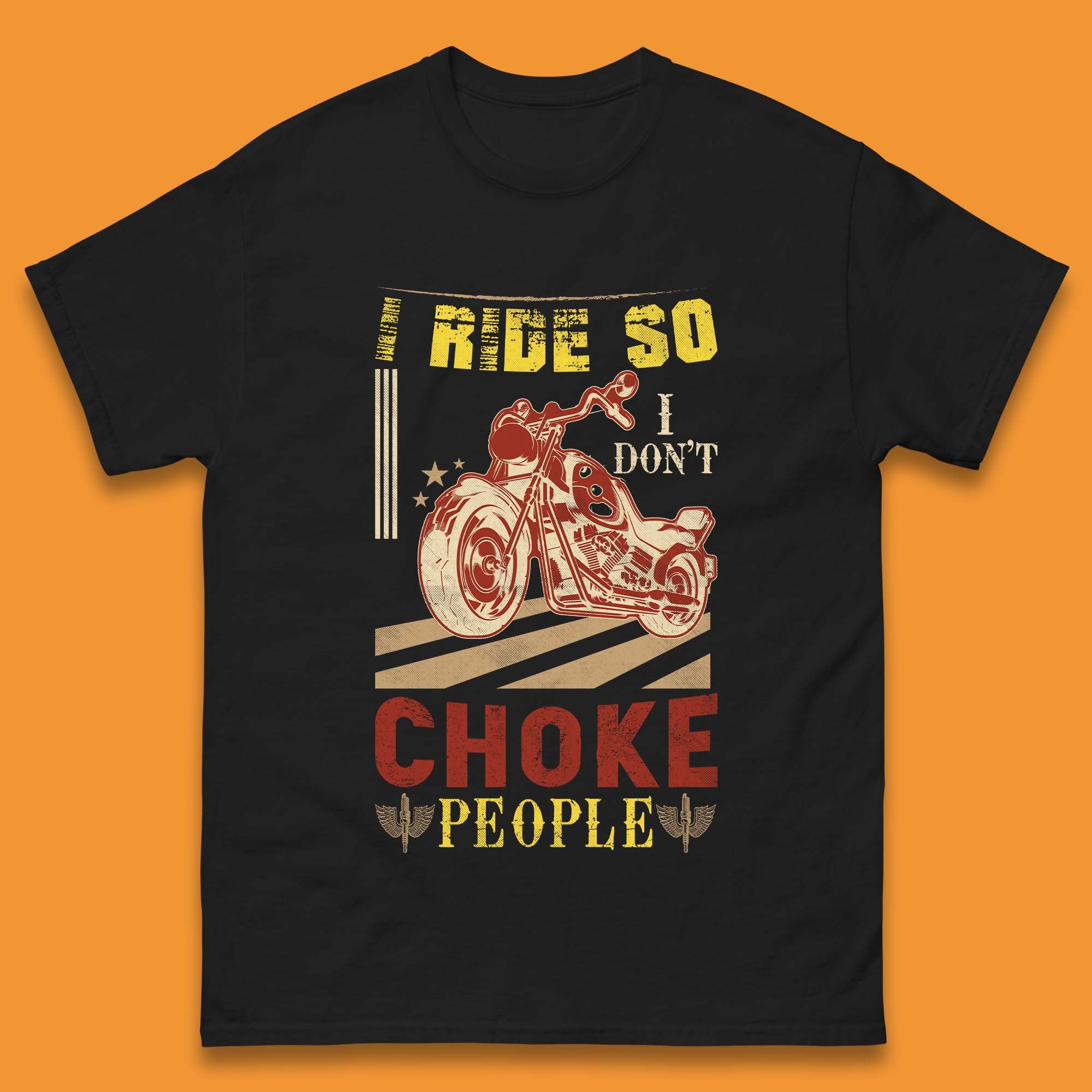 I Ride So I Don t Choke People Mens T-Shirt Womens Tops Tees 2XL