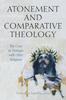 The Atonement and Comparative Theology : The Cross In Dialogue with Other Religions Book