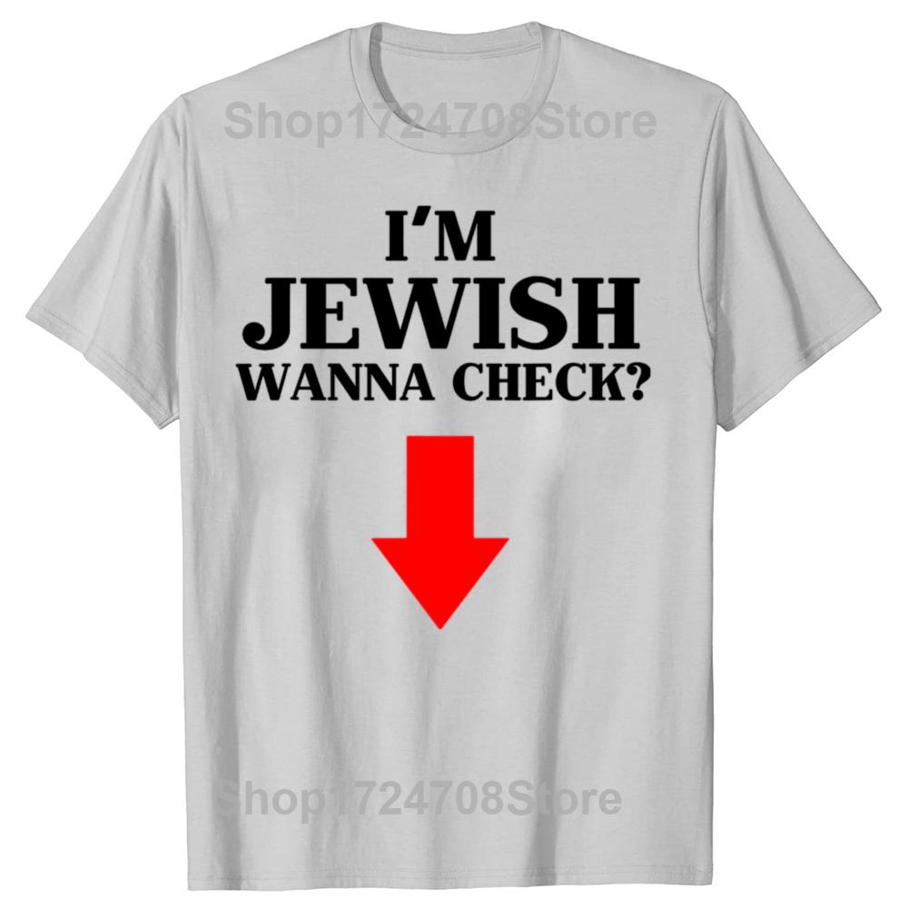 I'm Jewish Wanna Check Funny Jewish Graphic T-shirts Men Women's Fashion Casual Tshirt 100% Cotton Loose Oversized T Shirt