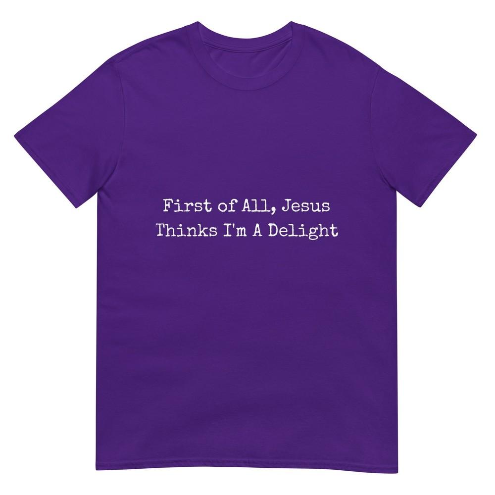 First Of All Jesus Thinks Im A Delight Retro Tshirt
