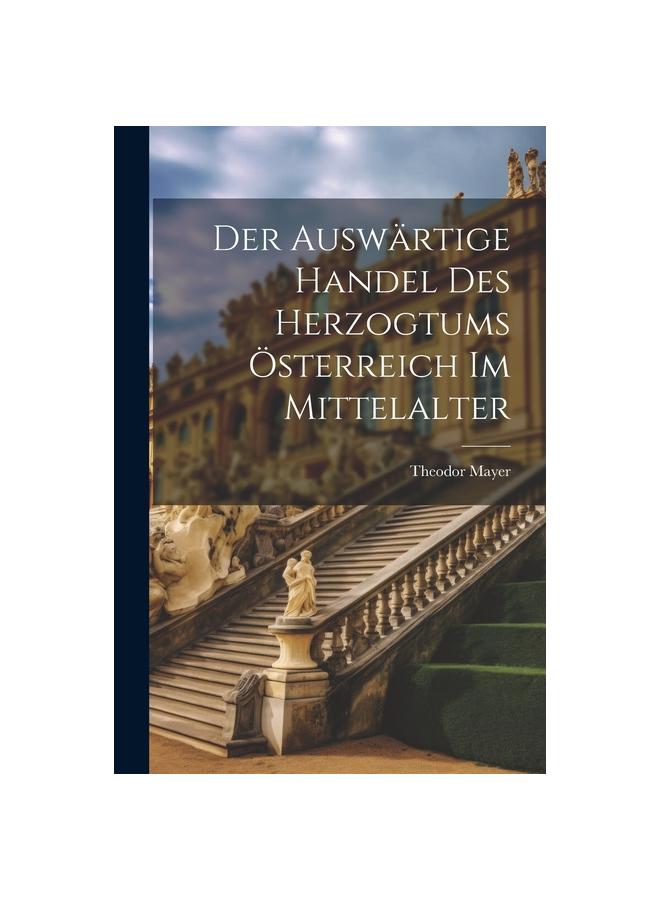 Der Auswartige Handel Des Herzogtums Osterreich Im Mittelalter
