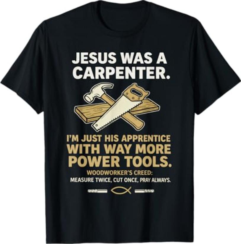 Jesus was A Carpenter Way More Power Tools T-Shirt S разноцветный