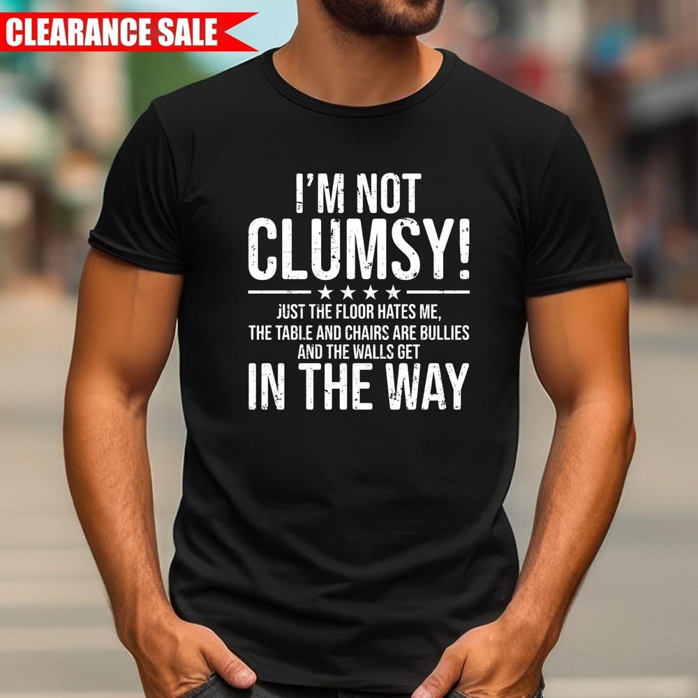 

I m Not Clumsy T Shirt Printed Funny Slogan Gift Men 100% Cotton Novelty Tee Top 3XL