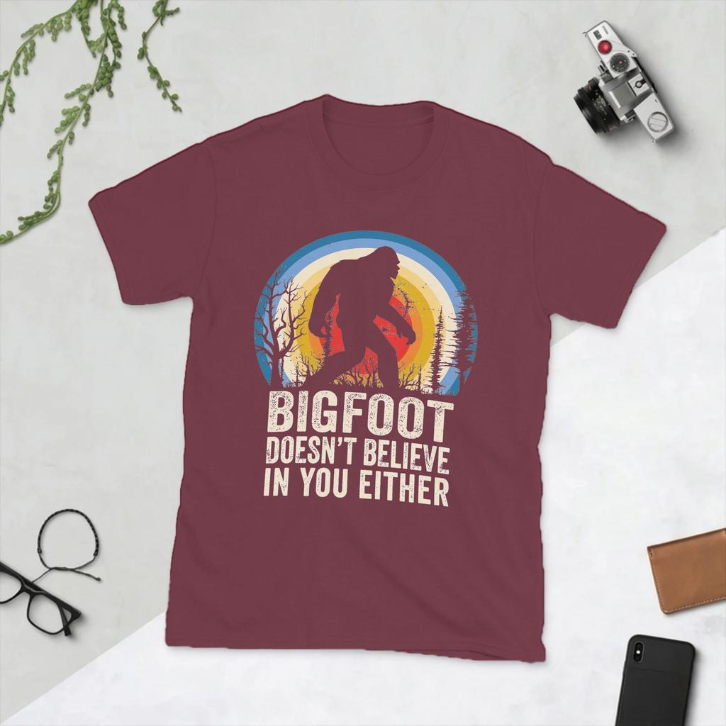 Novelty Bigfoot Doesnt Believe In You Either TShirt Unisex Cotton T Shirt Sasquatch Short Sleeve Tee Shirt Birthday Gift Tops
