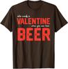 Single Funny Anti Valentines Day Love Beer Drinking  Unisex T-Shirt