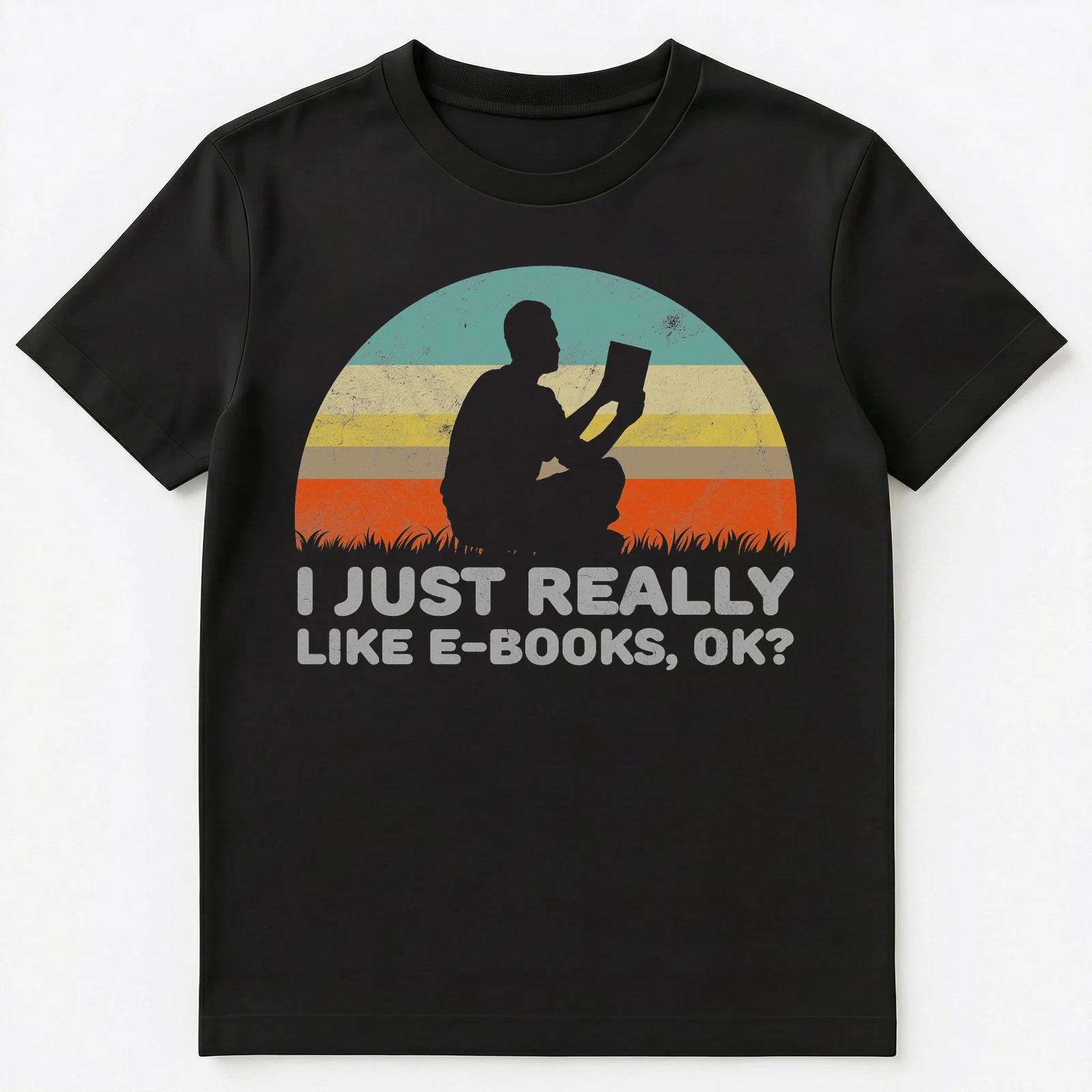 Funny I Just Really Like E Books Ok T Shirt Unisex T-Shirt M