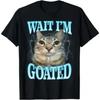 Funny Cat Meme Tshirt Wait Im Goated Silly Saying Graphic Tee Cotton Crewneck Short Sleeve