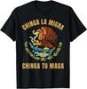 Chinga La Migra Chinga Tu Maga Mexican Immigrant Right T-Shirt