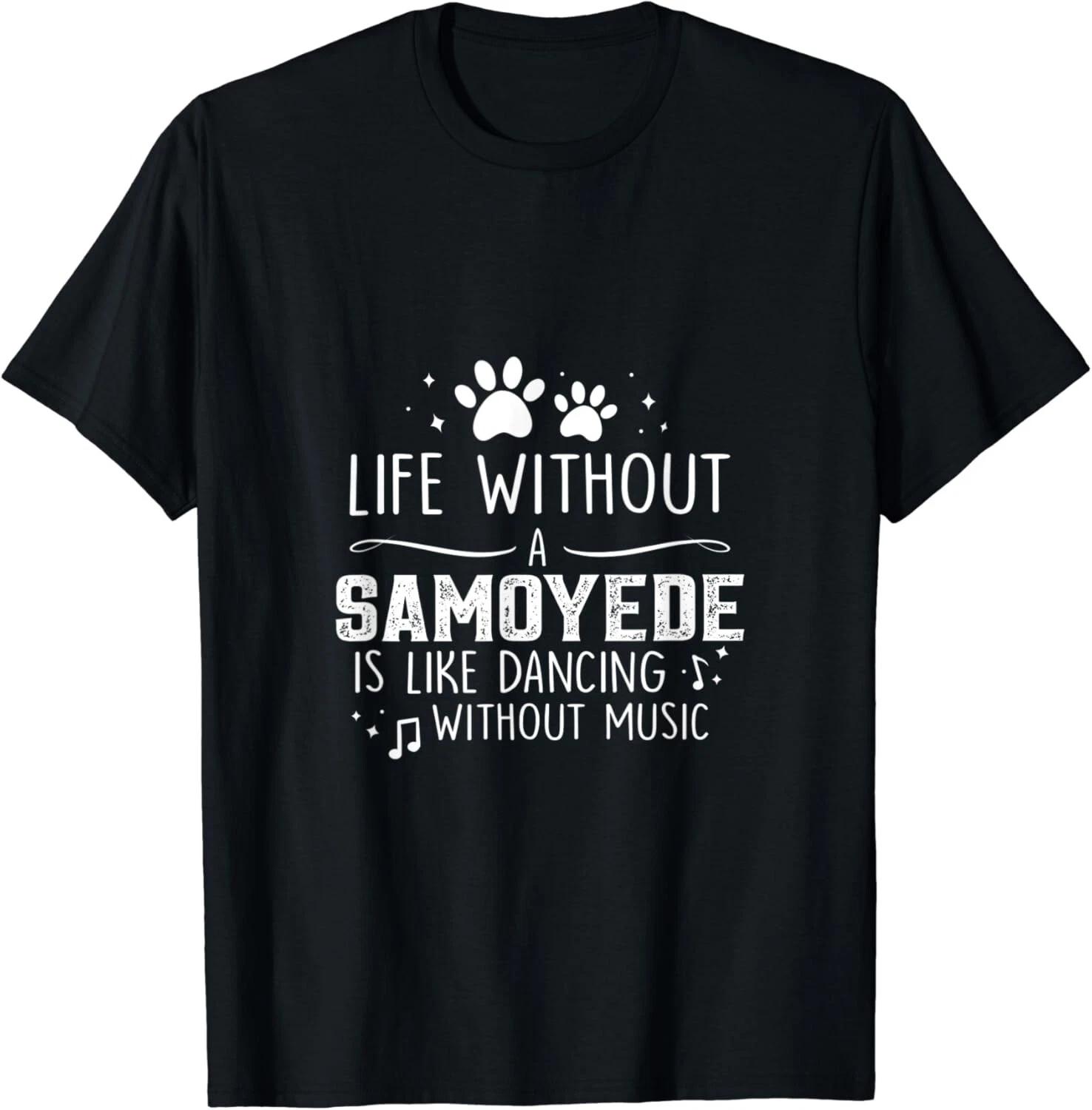 

Life without Samoyede Gift Unisex T-Shirt 4XL