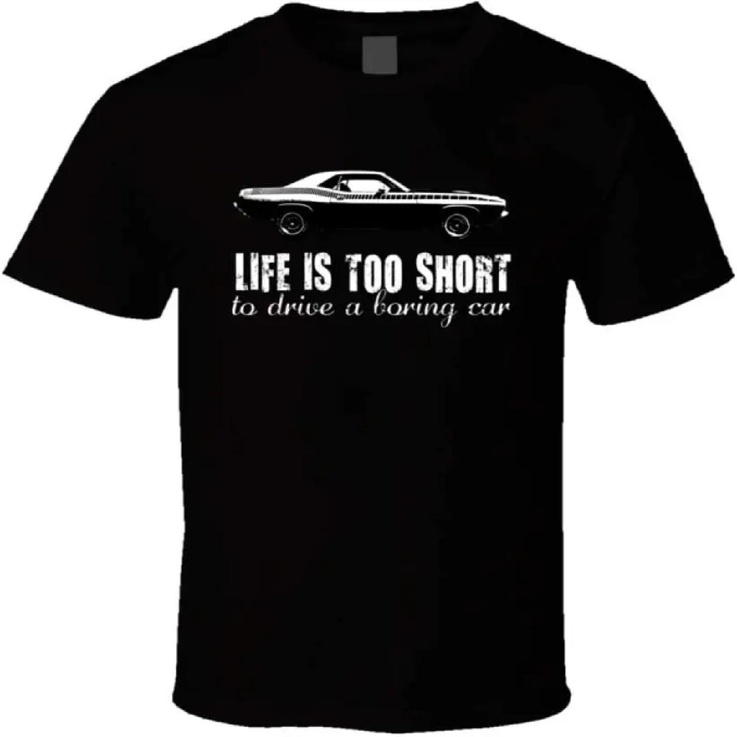 1970 Plymouth Aar Cuda 340 V8 Life is Too Short Retro Vintage Car Fan T Shirt S