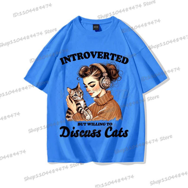Cat Lover Gift T-shirt Women Funny Cotton O Neck Tees Introverted But Willing To Discuss Cats Shirt Sarcastic Quotation Tshirt