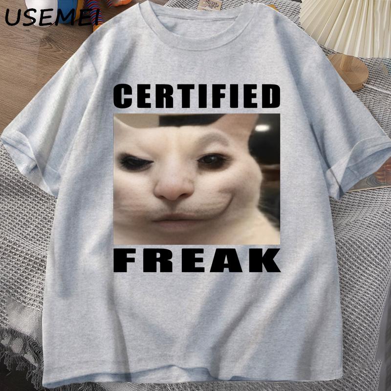 Certified Freak Cat Meme T Shirt Cotton Short Sleeves Match My Freak Hard T-shirts Casual O Neck Printed T-shirt Cat Lover Tees