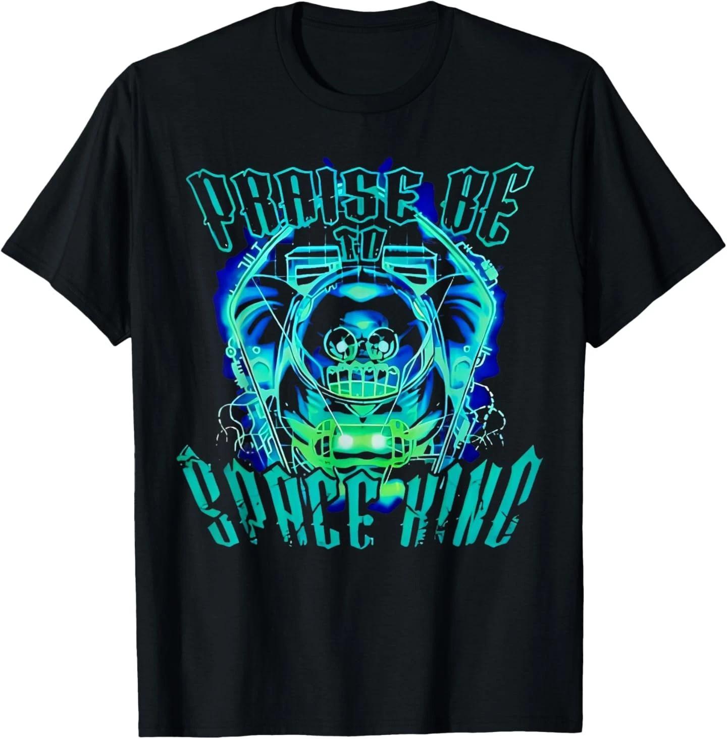 

Space King Praise Be Funny T-Shirt 4XL